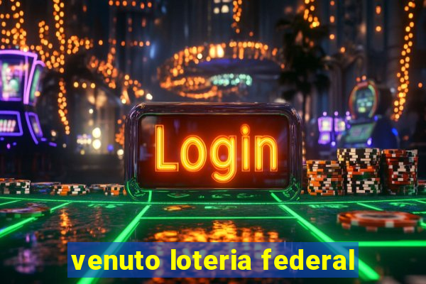 venuto loteria federal